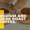 Comparing Medium and Dark Roast Coffee