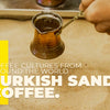 Coffee cultures from around the world: Turkish sand coffee brewing.