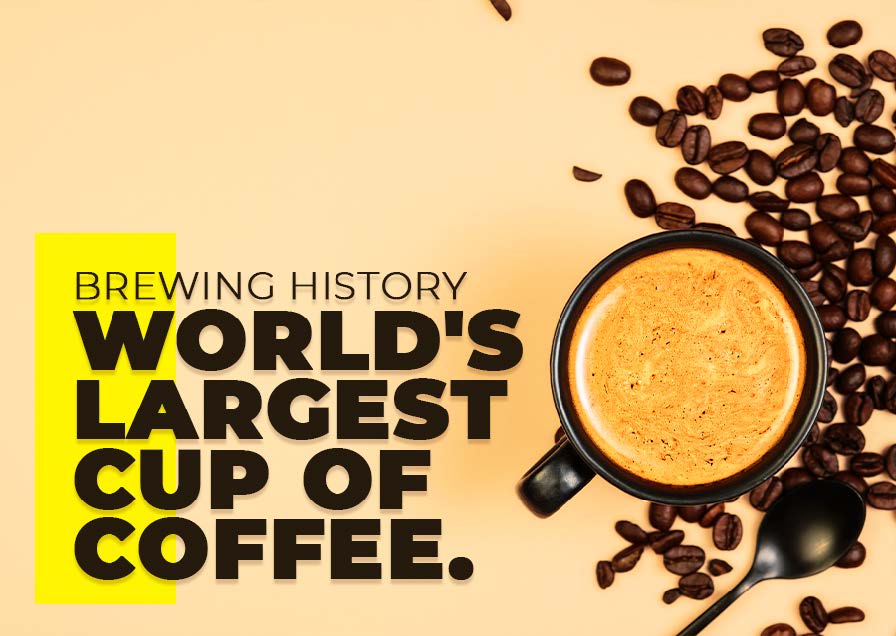 Brewing History. Unraveling the World's Largest Cup of Coffee Ever
