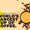 Brewing History. Unraveling the World's Largest Cup of Coffee Ever