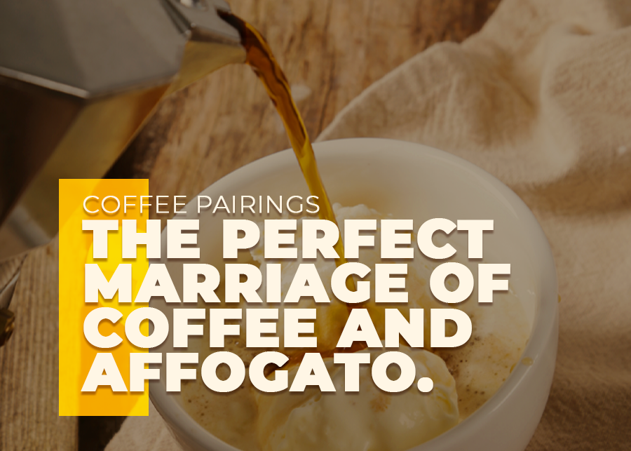 Coffee Pairings. The Perfect Marriage of Matriarch Coffee and Affogato
