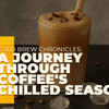 Cold Brew Chronicles: A Journey Through Coffee's Chilled Season