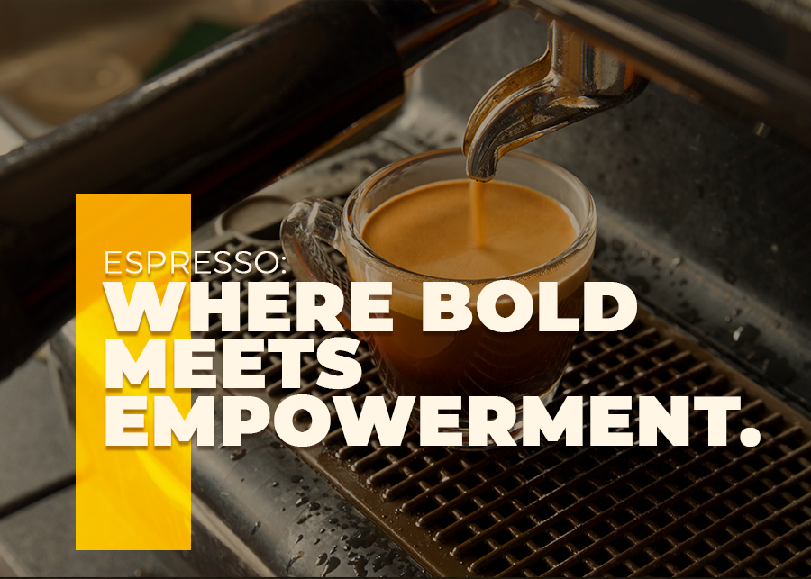 Espresso: Where Bold Meets Empowerment