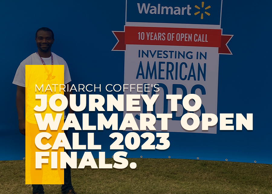 Matriarch Coffee's Journey to Walmart Open Call 2023 Finals